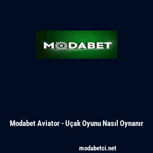 Modabet Aviator - U&ccedil;ak Oyunu Nasıl Oynanır