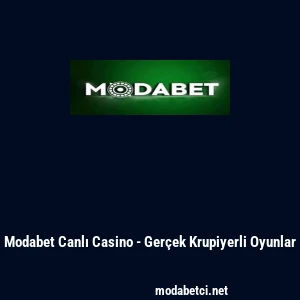 Modabet Canlı Casino - Ger&ccedil;ek Krupiyerli Oyunlar
