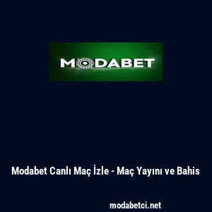 Modabet Canlı Ma&ccedil; İzle - Ma&ccedil; Yayını ve Bahis