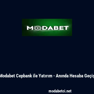 Modabet Cepbank ile Yatırım - Anında Hesaba Ge&ccedil;iş