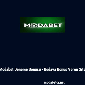 Modabet Deneme Bonusu - Bedava Bonus Veren Site
