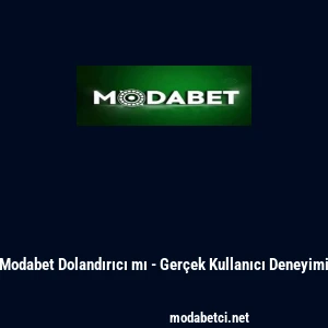 Modabet Dolandırıcı mı - Ger&ccedil;ek Kullanıcı Deneyimi
