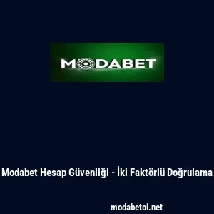 Modabet Hesap G&uuml;venliği - İki Fakt&ouml;rl&uuml; Doğrulama