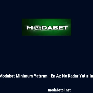 Modabet Minimum Yatırım - En Az Ne Kadar Yatırılır