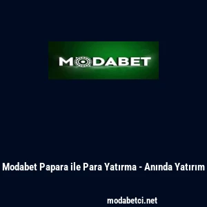 Modabet Papara ile Para Yatırma - Anında Yatırım