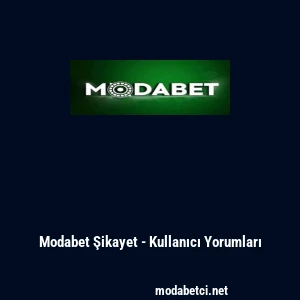 Modabet Şikayet - Kullanıcı Yorumları