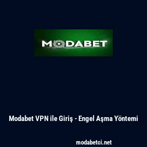 Modabet VPN ile Giriş - Engel Aşma Y&ouml;ntemi